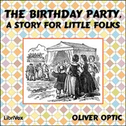 Cover of The Birthday Party, A Story For Little Folks