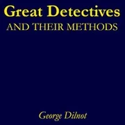 Cover of Great Detectives and Their Methods