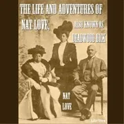 Cover of The Life and Adventures of Nat Love, Also Known As Deadwood Dick