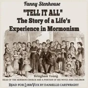 Cover of ''Tell It All'': The Story of a Life's Experience in Mormonism