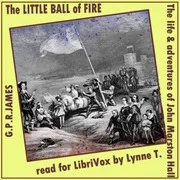 Cover of The Little Ball O' Fire; or, the Life and Adventures of John Marston Hall