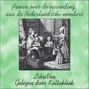 Cover of Proeve over de opvoeding, aan de Nederlandsche moeders