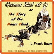 Cover of Queen Zixi of Ix or The Story of the Magic Cloak