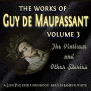 Cover of The Works of Guy de Maupassant, Volume 3: The Viaticum and Other Stories